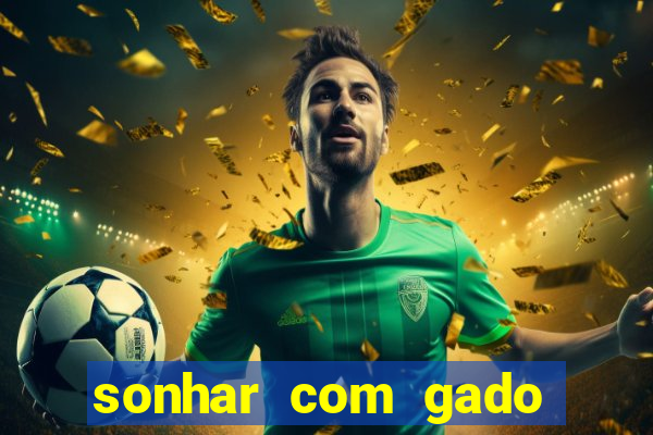 sonhar com gado jogo do bicho